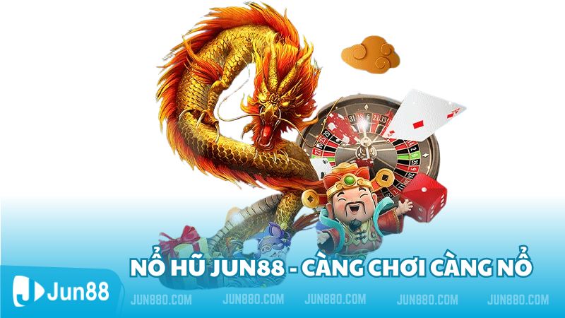 Jun88: Điểm đến của game nổ hũ hàng đầu cho người chơi