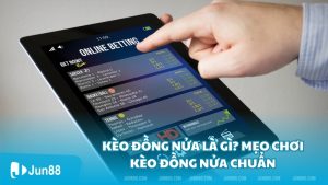 Kèo đồng nửa là gì? Mẹo chơi kèo đồng nửa chuẩn không cần chỉnh