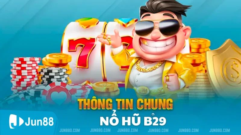 Khám phá tựa game Nổ Hũ b29