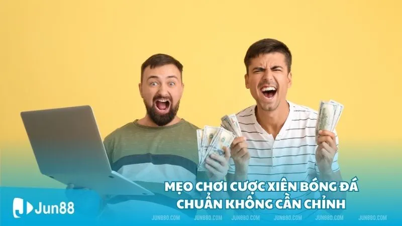 Mẹo chơi cược xiên bóng đá chuẩn không cần chỉnh