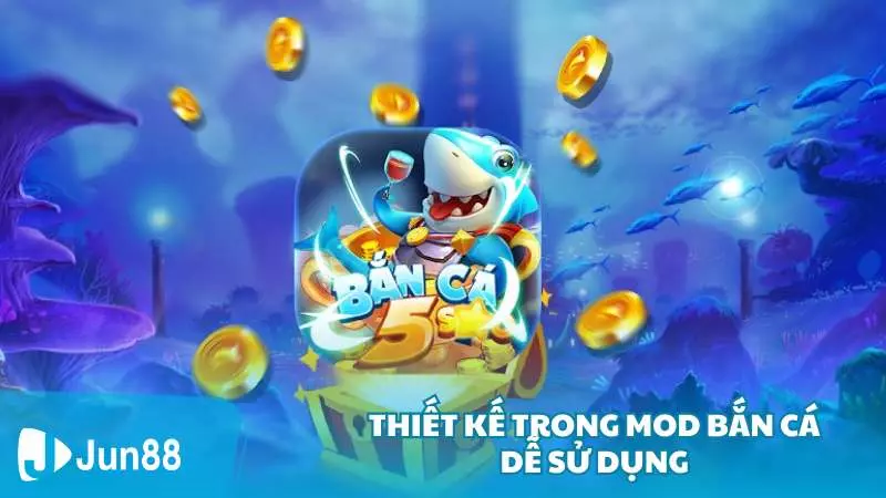 Thiết kế trong mod bắn cá dễ sử dụng