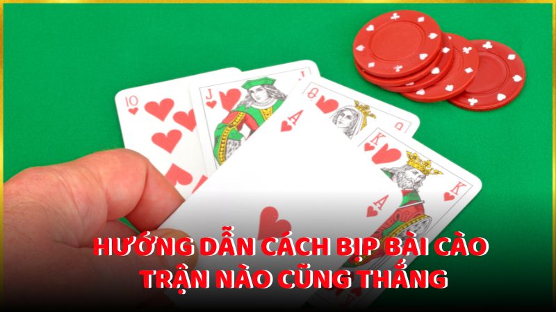 Hướng dẫn cách bịp bài cào trận nào cũng thắng