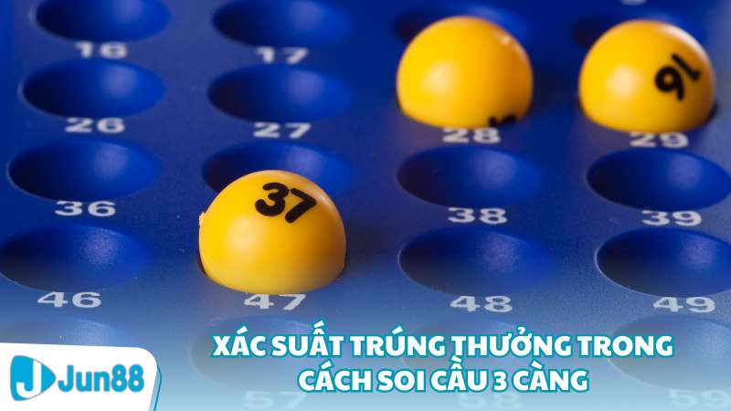 Xác suất trúng thưởng trong cách soi cầu 3 càng